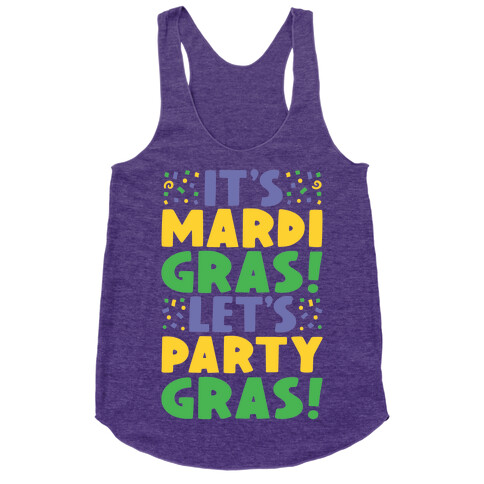 It's Mardi Gras Let's Party Gras Racerback Tank Top