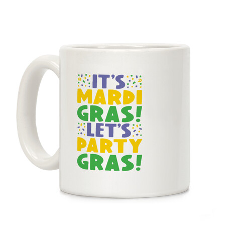 It's Mardi Gras Let's Party Gras Coffee Mug