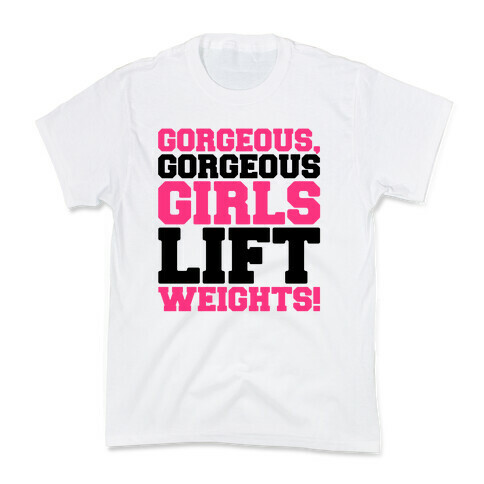 Gorgeous Gorgeous Girls Lift Weights Kids T-Shirt