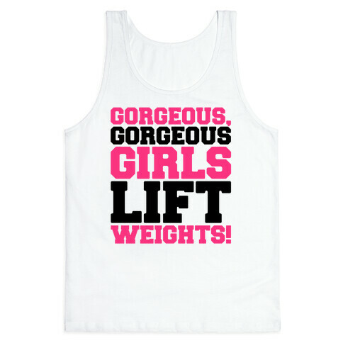 Gorgeous Gorgeous Girls Lift Weights Tank Top