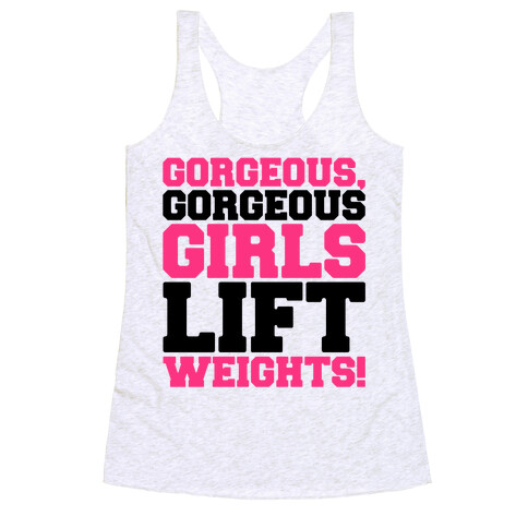 Gorgeous Gorgeous Girls Lift Weights Racerback Tank Top