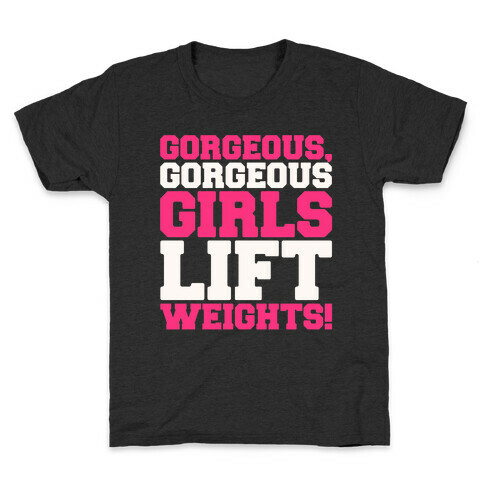 Gorgeous Gorgeous Girls Lift Weights Kids T-Shirt