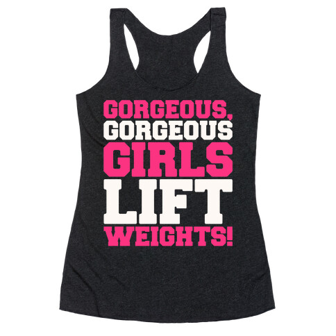 Gorgeous Gorgeous Girls Lift Weights Racerback Tank Top