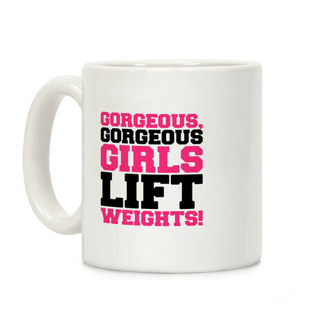 Gorgeous Gorgeous Girls Lift Weights Coffee Mug