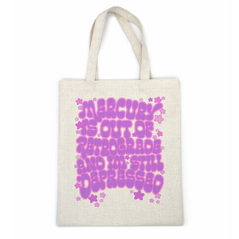 Mercury Is Out of Retrograde and I'm Still Depressed  Casual Tote