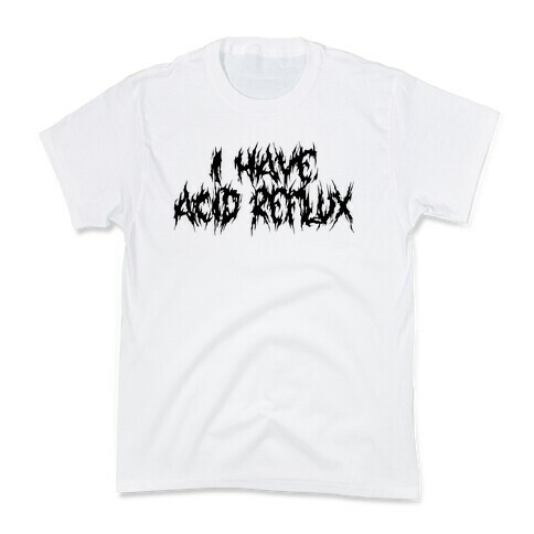 I Have Acid Reflux Metal Band Parody Kids T-Shirt