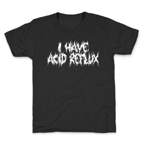 I Have Acid Reflux Metal Band Parody Kids T-Shirt