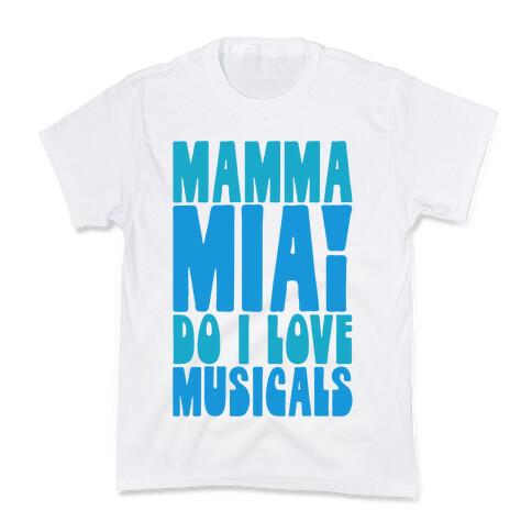 Mamma Mia Do I love Musicals Parody Kids T-Shirt