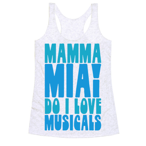 Mamma Mia Do I love Musicals Parody Racerback Tank Top