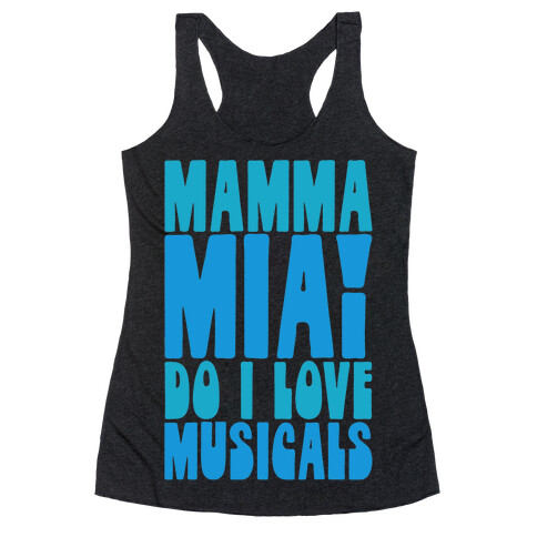 Mamma Mia Do I love Musicals Parody Racerback Tank Top