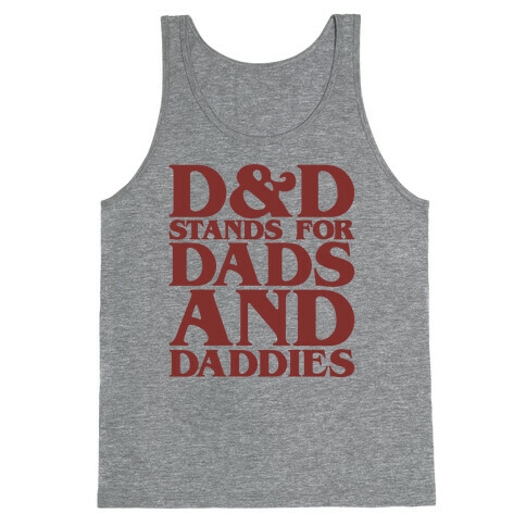 D & D Stands For Dads and Daddies Parody Tank Top