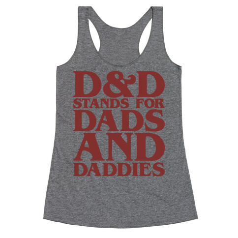 D & D Stands For Dads and Daddies Parody Racerback Tank Top