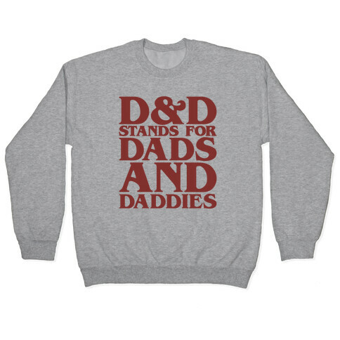 D & D Stands For Dads and Daddies Parody Pullover