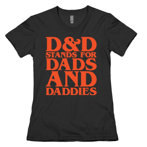 D & D Stands For Dads and Daddies Parody Womens T-Shirt