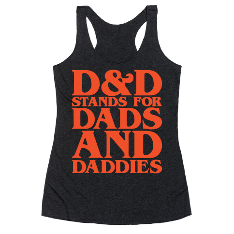 D & D Stands For Dads and Daddies Parody Racerback Tank Top