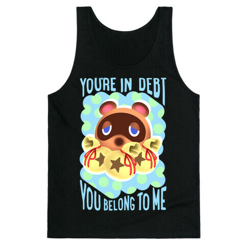 You're In Debt You Belong To Me Tank Top