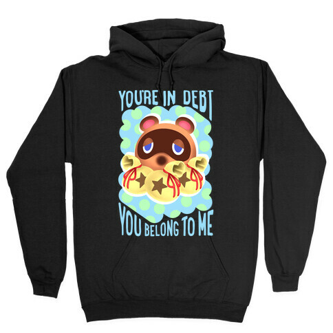 You're In Debt You Belong To Me Hooded Sweatshirt