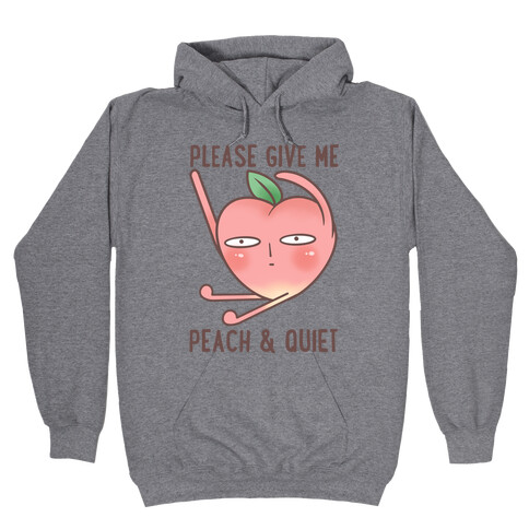 Please Give Me Some Peach And Quiet Hooded Sweatshirt