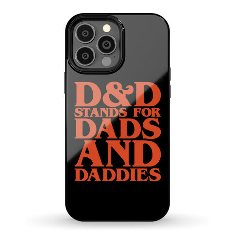 D & D Stands For Dads and Daddies Parody Phone Case
