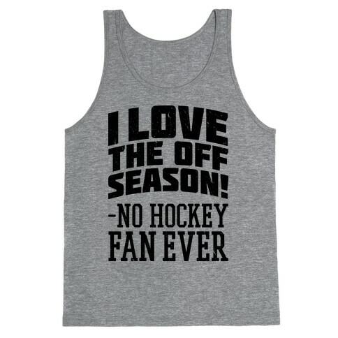 I Love The Off Season No Hockey Fan Ever Tank Top