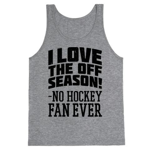 I Love The Off Season No Hockey Fan Ever Tank Top