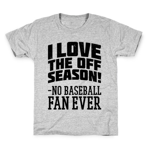 I Love The Off Season No Baseball Fan Ever Kids T-Shirt