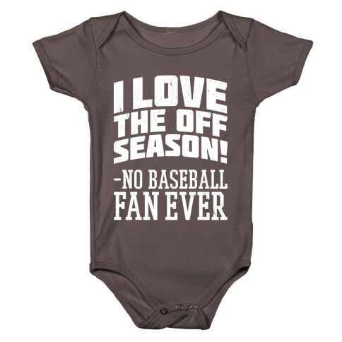 I Love The Off Season No Baseball Fan Ever Baby One-Piece