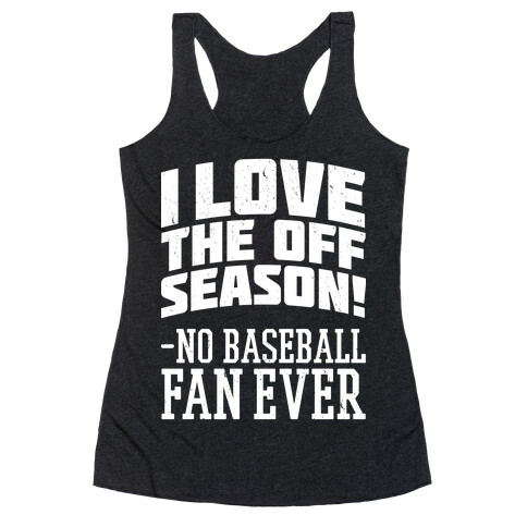 I Love The Off Season No Baseball Fan Ever Racerback Tank Top