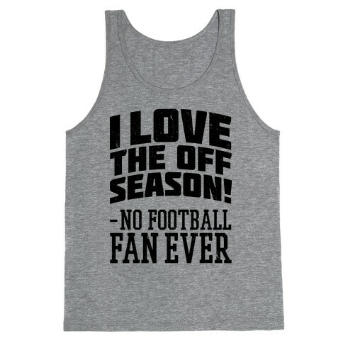 I Love The Off Season No Football Fan Ever Tank Top