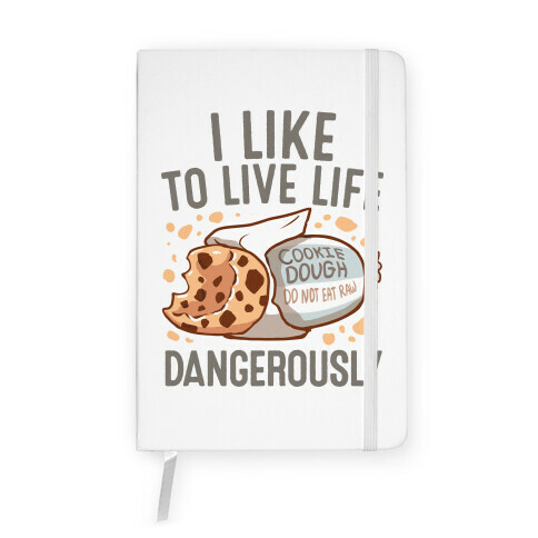 I Like To Live Life Dangerously Notebook