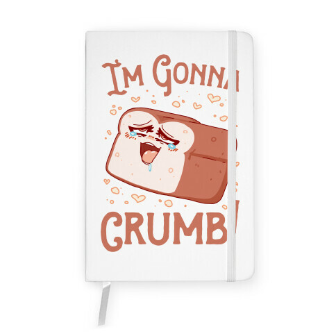 I'm Gonna Crumb!  Notebook