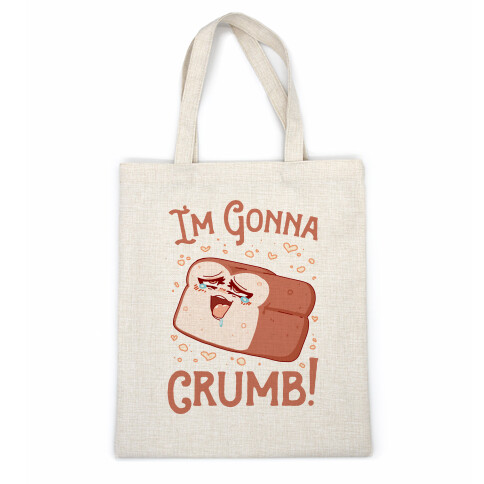 I'm Gonna Crumb!  Casual Tote