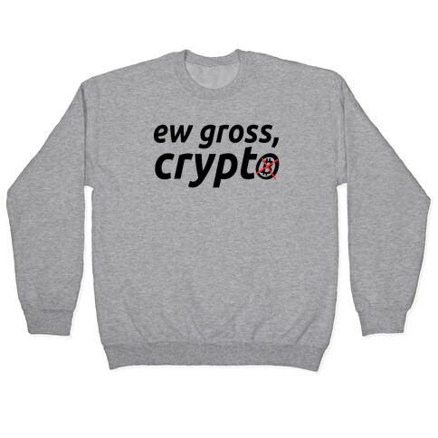 Ew Gross, Crypto Pullover