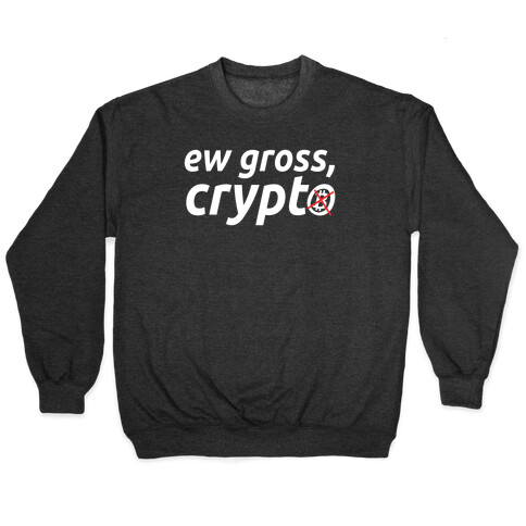 Ew Gross, Crypto Pullover