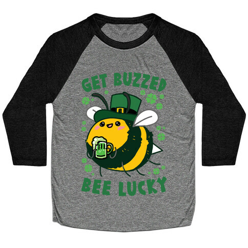 Get Buzzed, Bee Lucky Baseball Tee