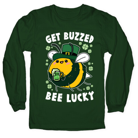 Get Buzzed, Bee Lucky Long Sleeve T-Shirt