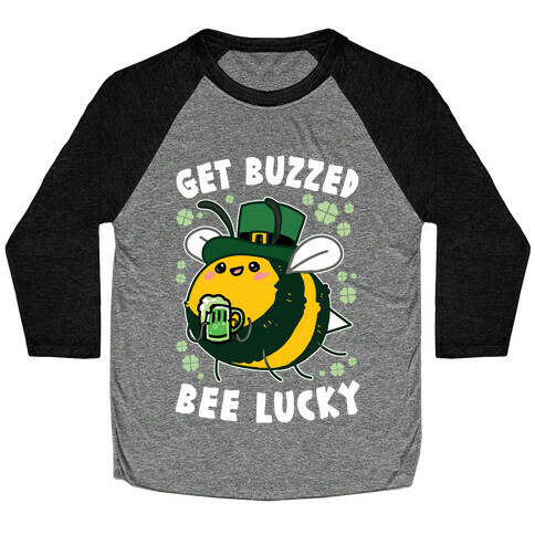 Get Buzzed, Bee Lucky Baseball Tee