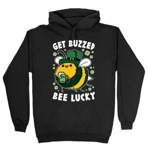 Get Buzzed, Bee Lucky Hooded Sweatshirt