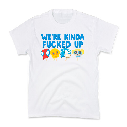 We're Kinda F***ed Up Popsicles Kids T-Shirt