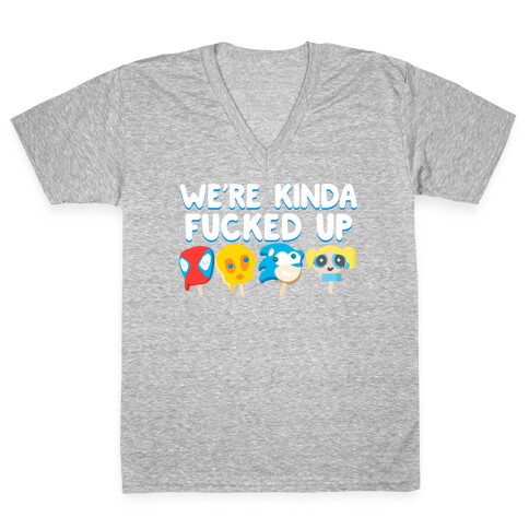 We're Kinda F***ed Up Popsicles V-Neck Tee Shirt