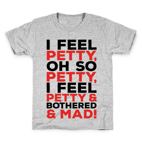 I Feel Petty Oh So Petty Parody Kids T-Shirt