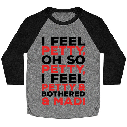 I Feel Petty Oh So Petty Parody Baseball Tee