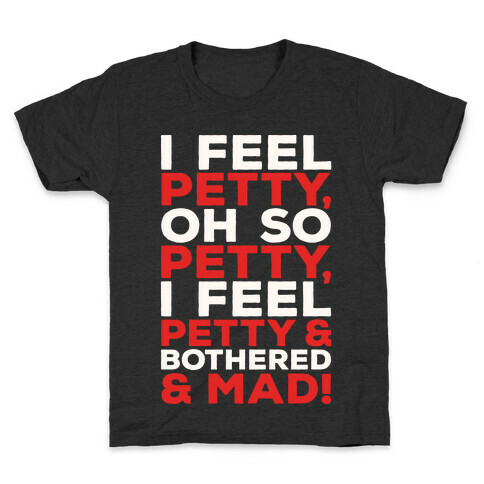 I Feel Petty Oh So Petty Parody Kids T-Shirt