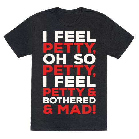 I Feel Petty Oh So Petty Parody T-Shirt