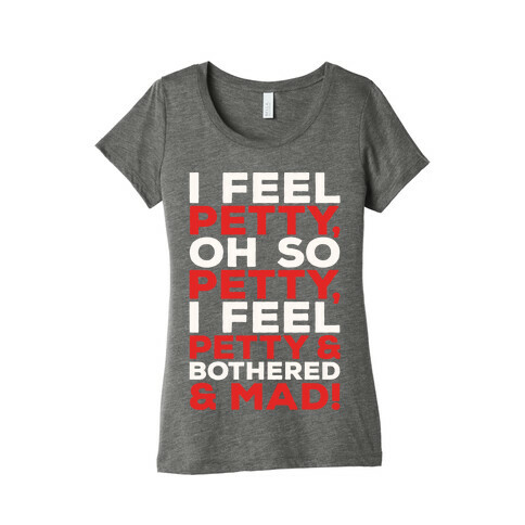 I Feel Petty Oh So Petty Parody Womens T-Shirt