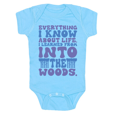 Everything I Know About Life I've Learned From Into The Woods Parody Baby One-Piece