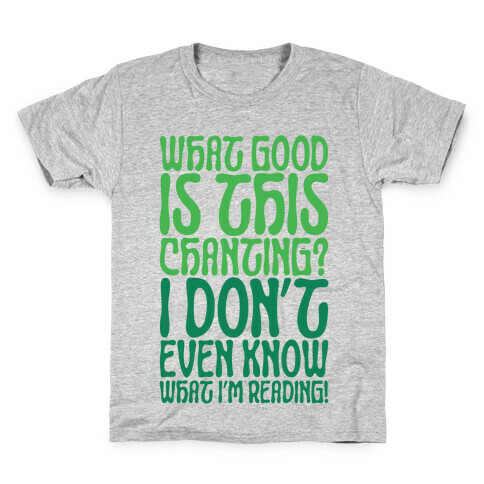 What Good Is This Chanting Parody Kids T-Shirt