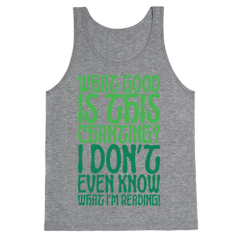 What Good Is This Chanting Parody Tank Top