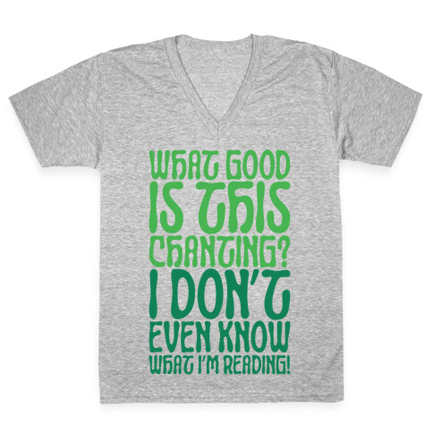 What Good Is This Chanting Parody V-Neck Tee Shirt
