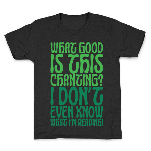 What Good Is This Chanting Parody Kids T-Shirt